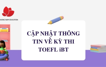 Cập nhật thông tin về kỳ thi TOEFL iBT
