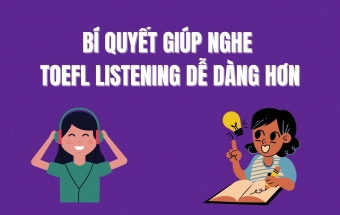 Bí quyết giúp thi nghe TOEFL Listening dễ dàng hơn