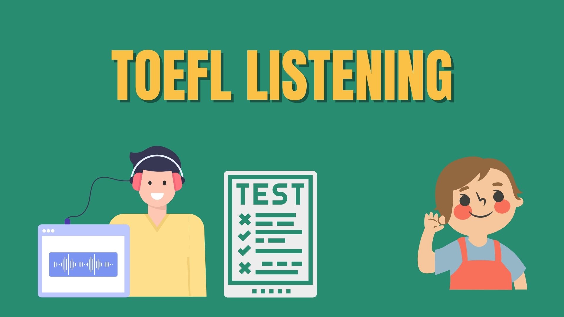 TOEFL Listening kiểm tra kỹ năng nghe tiếng Anh của thí sinh