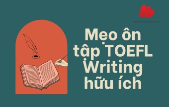Mẹo ôn tập hữu ích dành cho TOEFL Writing