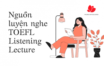 Nguồn luyện nghe TOEFL Listening Lecture hiệu